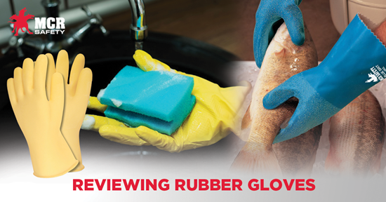 https://www.mcrsafety.com/~/media/mcrsafety/blog/2021/10---october/reviewing-rubber-gloves.png?h=288&w=550&hash=8BC8EFD540394380AD82B143D69D9BC6