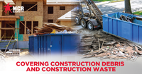 Covering Construction Debris and Construction Waste